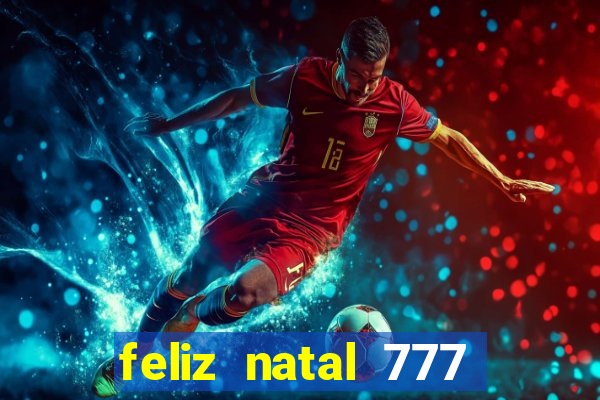 feliz natal 777 plataforma login